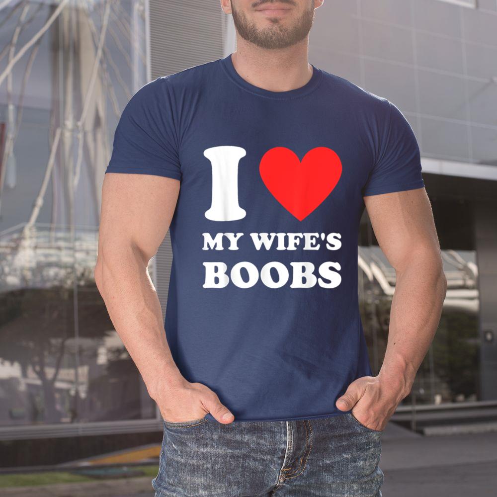 Thedaughterdadshirts I Love My Wife's Boobs Funny Husband Saying Father's Day Unisex T-shirt