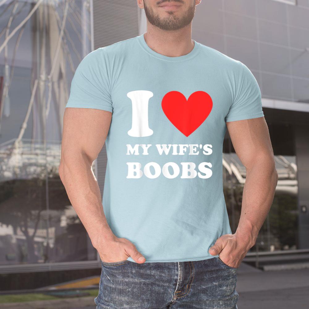 Thedaughterdadshirts I Love My Wife's Boobs Funny Husband Saying Father's Day Unisex T-shirt