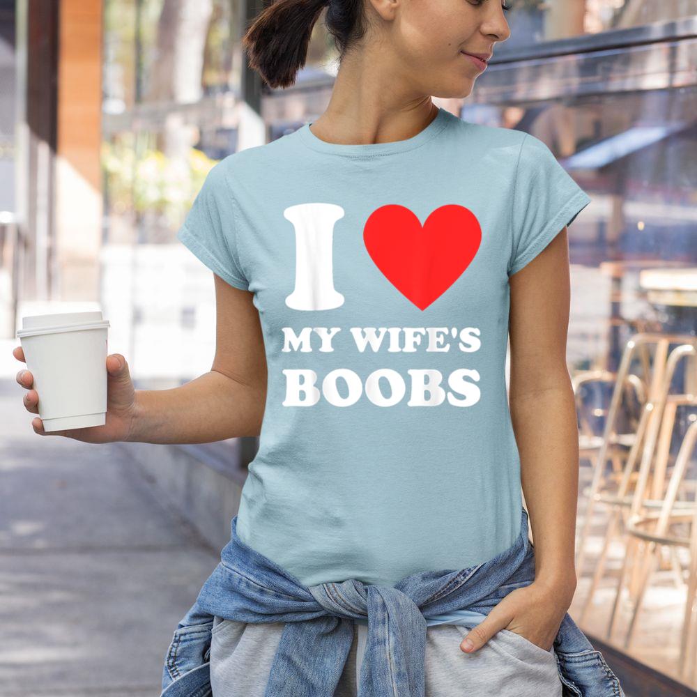 Thedaughterdadshirts I Love My Wife's Boobs Funny Husband Saying Father's Day Unisex T-shirt