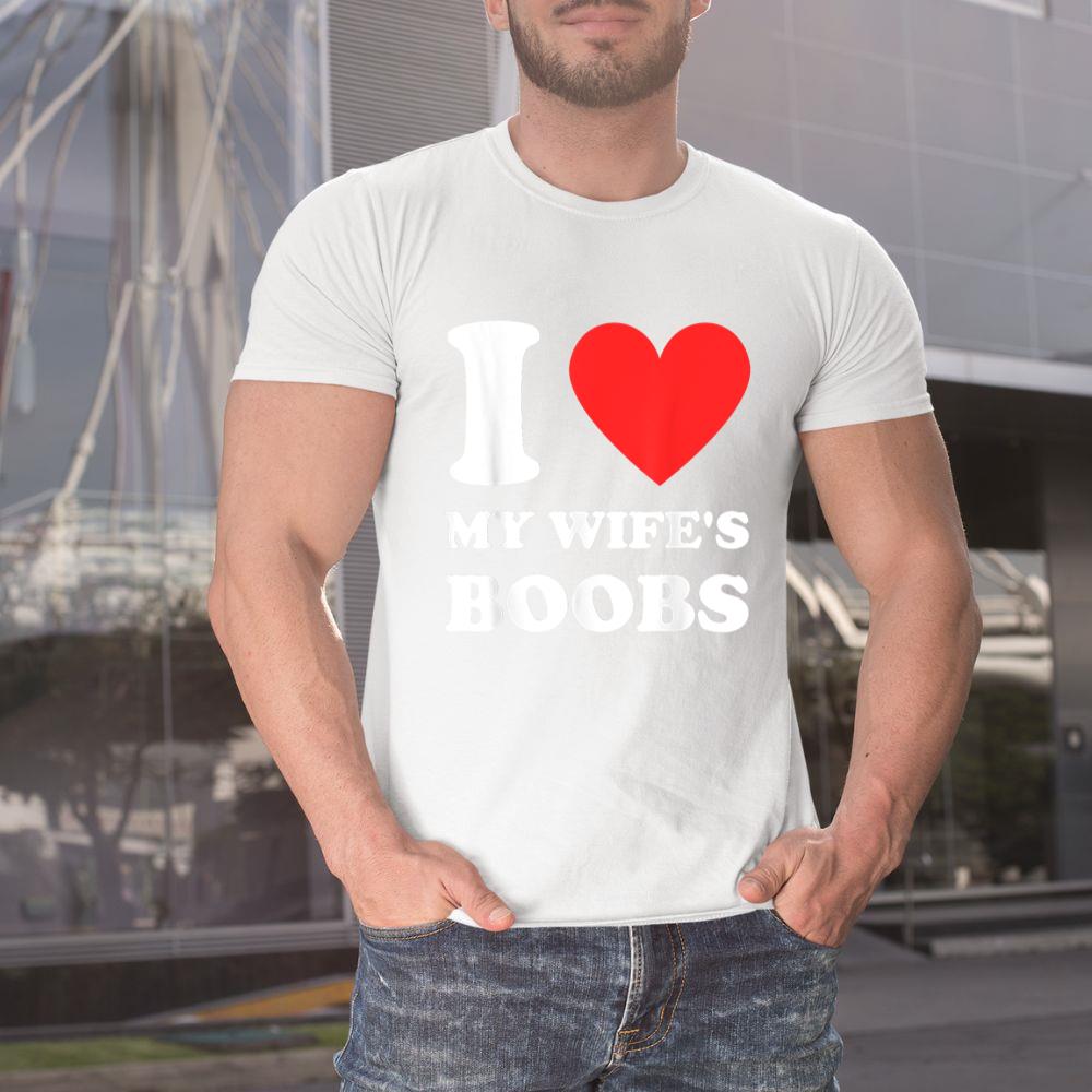 Thedaughterdadshirts I Love My Wife's Boobs Funny Husband Saying Father's Day Unisex T-shirt