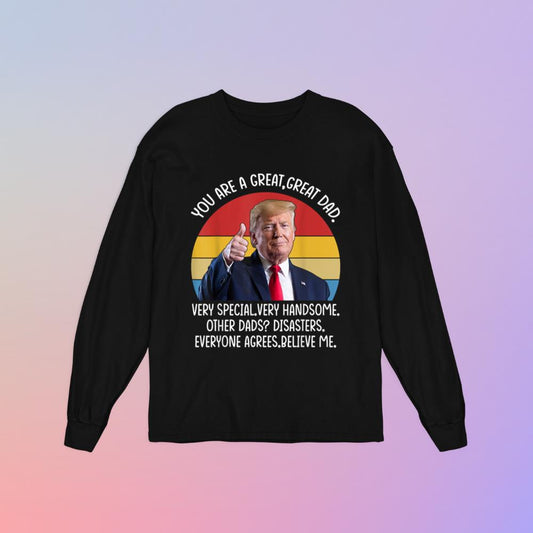 Thedaughterdadshirts Vintage You Are A Great Great Dad Support Trump Father's Day Unisex Long Sleeve