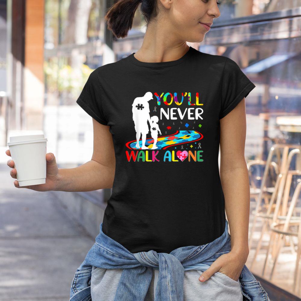 Thedaughterdadshirts You'll Never Walks Alone Father and Daughter Autism Autistic Unisex T-shirt