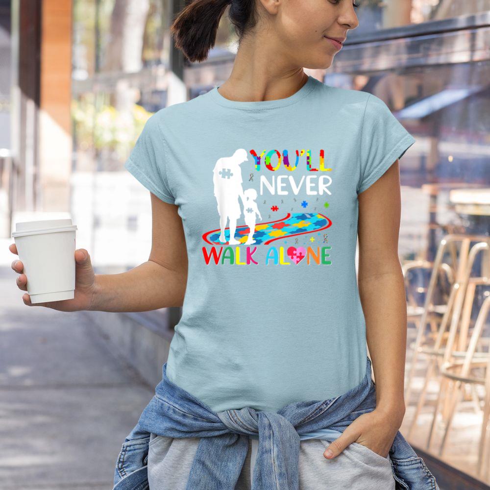 Thedaughterdadshirts You'll Never Walks Alone Father and Daughter Autism Autistic Unisex T-shirt
